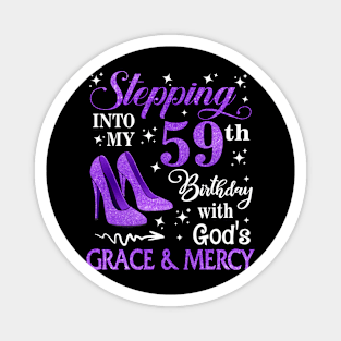 Stepping Into My 59th Birthday With God's Grace & Mercy Bday Magnet